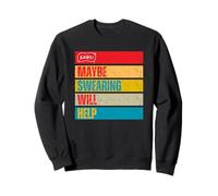 Peut-être Que jurer aidera Sweatshirt