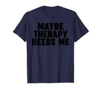 Peut-être Que la thérapie a Besoin de Moi T-Shirt