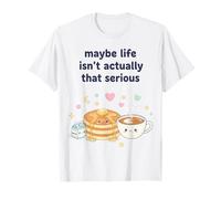 Peut-être Que la Vie n'est Pas Cette sérieuse crêpe Kawaii T-Shirt