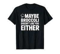 Peut-être Que Le Brocoli ne Vous Aime Pas Non Plus T-Shirt