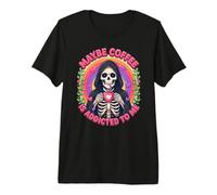 Peut-être Que Le café est Accro à Moi, Amateur de café drôle T-Shirt Haut de Gamme