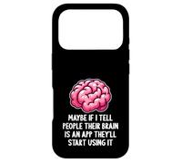 Peut-être Que si Je dis aux Gens Que Leur Cerveau est Une Application drôle et Sarcastique Coque pour iPhone 17 Pro