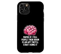 Peut-être Que si Je dis aux Gens Que Leur Cerveau est Une Application drôle et Sarcastique Coque pour iPhone 11 Pro