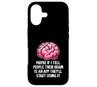 Peut-être Que si Je dis aux Gens Que Leur Cerveau est Une Application drôle et Sarcastique Coque pour iPhone 17