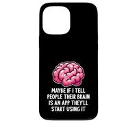 Peut-être Que si Je dis aux Gens Que Leur Cerveau est Une Application drôle et Sarcastique Coque pour iPhone 13 Pro Max