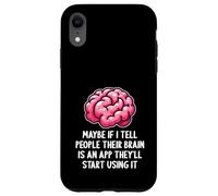 Peut-être Que si Je dis aux Gens Que Leur Cerveau est Une Application drôle et Sarcastique Coque pour iPhone XR