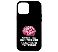 Peut-être Que si Je dis aux Gens Que Leur Cerveau est Une Application drôle et Sarcastique Coque pour iPhone 12 Pro Max