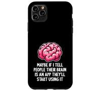 Peut-être Que si Je dis aux Gens Que Leur Cerveau est Une Application drôle et Sarcastique Coque pour iPhone 11 Pro Max