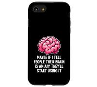 Peut-être Que si Je dis aux Gens Que Leur Cerveau est Une Application drôle et Sarcastique Coque pour iPhone SE (2020) / 7/8