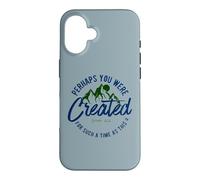 Peut-être Que Vous Avez été créé pour Une telle époque Coque pour iPhone 16