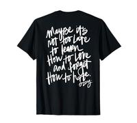 Peut-être qu'il n'est Pas trop Tard pour Apprendre à Aimer (au Dos) T-Shirt