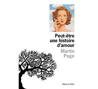 Peut-être une histoire d'amour - Martin Page - De L'olivier Eds - broché - Roman
