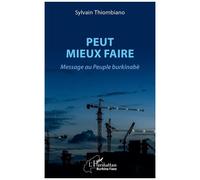 Peut mieux faire Message au Peuple burkinabè - Sylvain Thiombiano - L'harmattan - broché - Essai