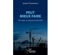 Peut mieux faire Message au Peuple burkinabè - Sylvain Thiombiano - L'harmattan - broché - Essai