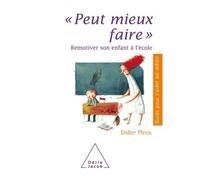 Peut mieux faire Remotiver son enfant à l'école - Didier Pleux - Odile Jacob - broché - Guide