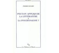 Peut-on appliquer la littérature à la psychanalyse ? Pierre Bayard (Auteur)