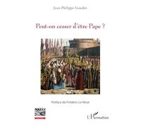 Jean-Philippe Goudot – Peut-on cesser d’être Pape ? – Essai – Broché