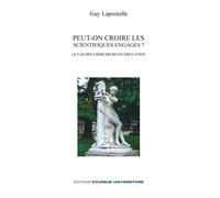 Peut-on croire les scientifiques engagés? Le cas des chercheurs en éducation - Guy Lapostolle - Cursus Universitaire - broché - Essai