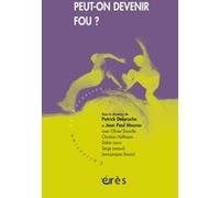 Peut-on devenir fou ? Patrick Delaroche (Auteur), Patrick Delaroche (Direction), Jean-Paul MOURAS (Direction)
