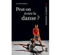 Peut-on écrire la danse ? - Regardez la danse 5 Regardez la danse ! 5 - Philippe Verrièle - Scala Eds Nouvelles - broché - Essai