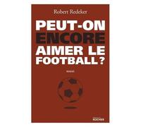 Peut-On Encore Aimer Le Football ? - La Fable Du Monde