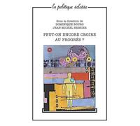 Peut-On Encore Croire Au Progrès ?