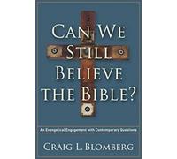 Peut-on encore croire en la Bible : Un évangéliste. Blomberg