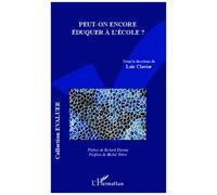 Peut-on encore éduquer à l'école ? - Loïc Clavier - L'harmattan - broché - Essai