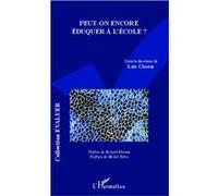 Peut-on encore éduquer à l'école ? Loïc Clavier (Auteur)