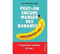 Peut-on encore manger des bananes ? - L'empreinte carbone de tout Mike Berners-Lee (Auteur), Bertrand Guillot (Traduction)