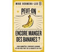 Peut-On Encore Manger Des Bananes ? - Pour Connaître L'empreinte Carbone D'à Peu Près Tout (De La Baguette Au Tgv)