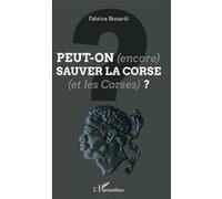 Peut-On (Encore) Sauver La Corse (Et Les Corses) ?