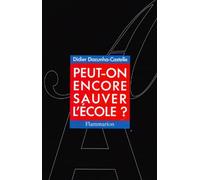Peut-on encore sauver l'école ? Didier Dacunha-Castelle (Auteur)