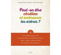 Peut-on être chrétien et embrasser les arbres, ouvrir ses chakras, faire du yoga ..?