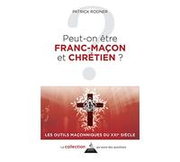 Peut-on être franc-maçon et chrétien ?