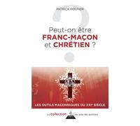 Peut-On Être Franc-Maçon Et Chrétien ?