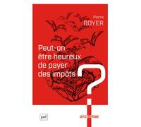 Peut-on être heureux de payer des impôts ? - Pierre Boyer - Puf - broché - Etude