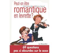 Peut-on être romantique en levrette ? Et 69 autres questions pas si absurdes sur le sexe - Maïa Mazaurette - La Musardine Eds - broché - Guide