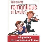 Peut-on être romantique en levrette ? : 69 questions pas si absurdes sur le sexe