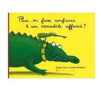 Peut-on faire confiance à un crocodile affamé ? (Panda poche) Didier Lévy (Auteur), Coralie Gallibour (Illustration)