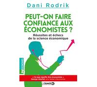 Peut-On Faire Confiance Aux Économistes ? - Réussites Et Échecs De La Science Économique