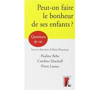 PEUT-ON FAIRE LE BONHEUR DE SES ENFANTS ? (0)