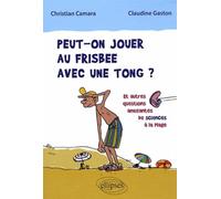 Peut-on jouer au frisbee avec une tong ? - Christian Camara - Ellipses - broché - Etude