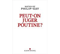 Peut-on juger Poutine ? Mathilde Philip-Gay (Auteur)