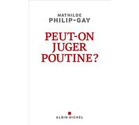 Mathilde Philip-Gay – Peut-on juger Poutine ? – Essai – Broché