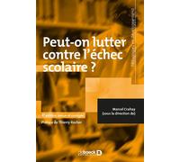 Peut-on lutter contre l'échec scolaire ? 2019 - Marcel Crahay - De Boeck Supérieur - broché - Etude