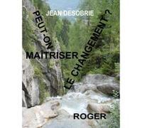 Peut-on maÎtriser le changement ? psychologie du changement Desobrie jean (Auteur)