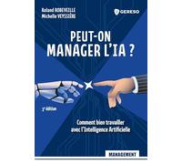 Peut-on manager l'IA ?: Comment bien travailler avec l'Intelligence Artificielle