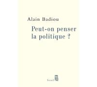 Peut-on penser la politique ? - - Alain Badiou - Seuil - Livre