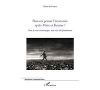 Peut-on penser l'économie après Marx et Keynes ? Sous la crise économique, une crise des fondements - Henri De France - L'harmattan - broché - Essai